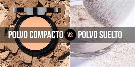 Diferencias del polvo compacto y el suelto .